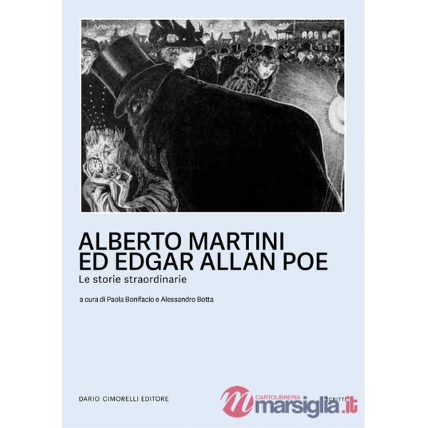 Alberto Martini ed Egar Allan Poe. Le storie straordinarie. Catalogo della mostra (Oderzo, 27 settembre 2024-25 marzo 2025). Edi