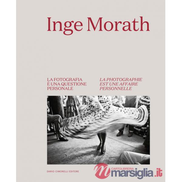 Inge Morath. La fotografia è una questione personale-La photographie est une affaire personnelle. Ediz. bilingue