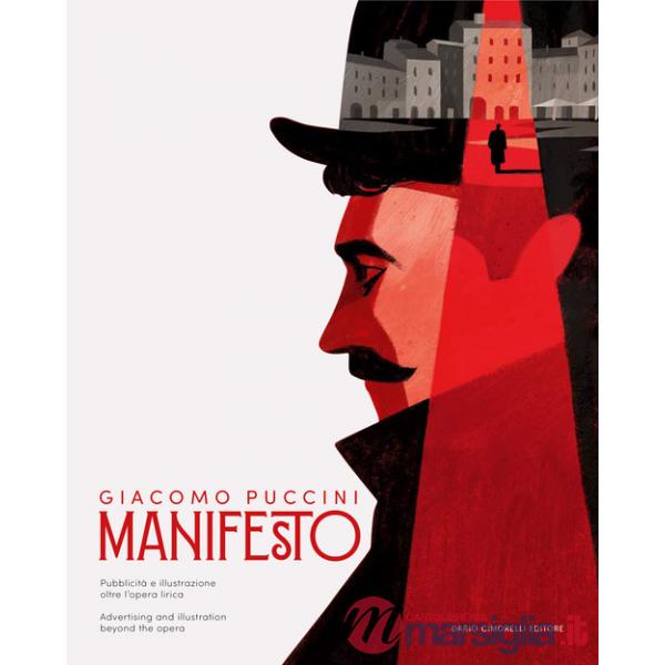 Giacomo Puccini. Manifesto. Pubblicità e illustrazione oltre l'opera lirica. Catalogo dell mostra (Lucca, 13 dicembre 2024-2 mar