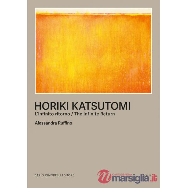 Horiki Katsutomi. L'infinito ritorno-The infinite return