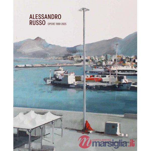 Alessandro Russo. Opere-Works 1990-2025. Ediz. italiana e inglese