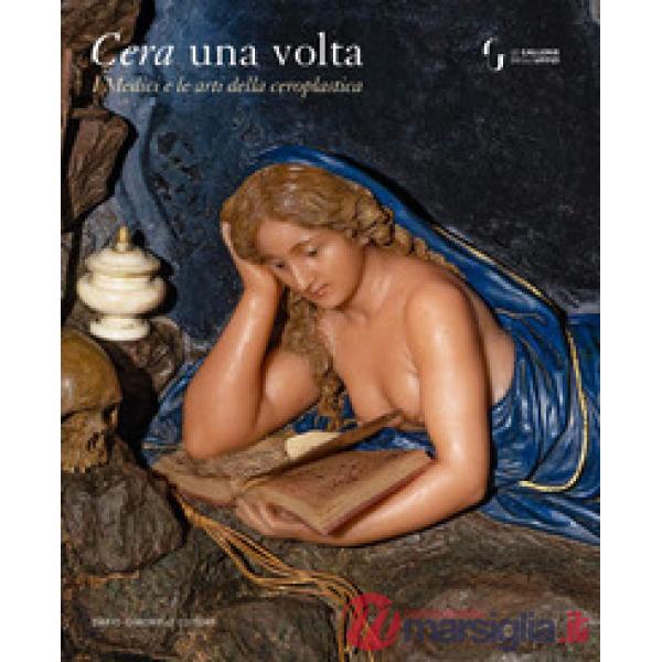 Cera una volta. I Medici e le arti della ceroplastica