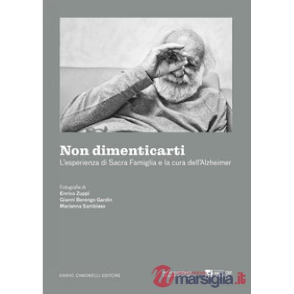 Non dimenticarti. L'esperienza di Sacra Famiglia e la cura dell'Alzheimer
