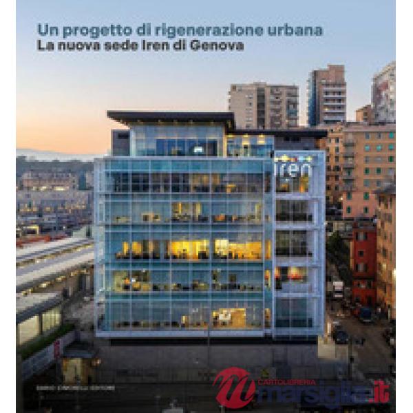 Progetto di rigenerazione urbana. La nuova sede Iren di Genova (Un)