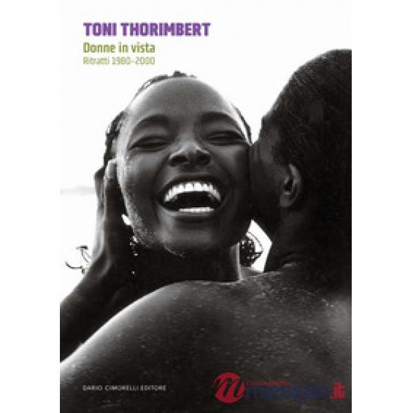 Toni Thorimbert. Donne in vista. Ritratti 1980-2000