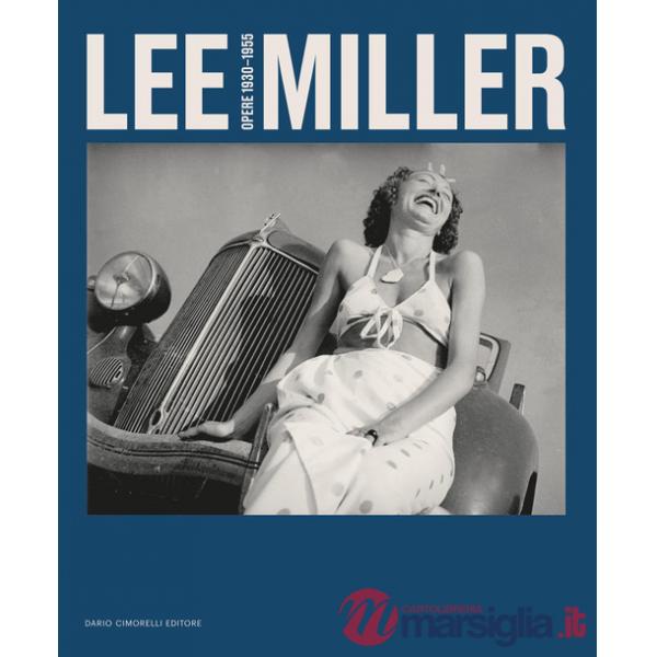 Lee Miller. Opere 1930-1955