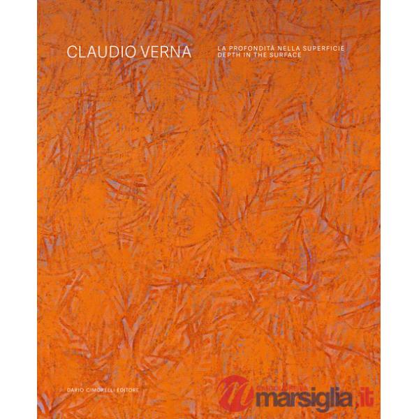 Claudio Verna. La profondità nella superficie-Depth in the surface. Ediz. bilingue