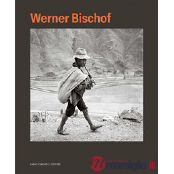 Werner Bischof. Ediz. italiana e francese