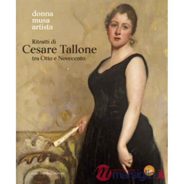 Ritratti di Cesare Tallone tra Otto e Novecento. Donna musa artista. Catalogo della mostra (Abano Terme, 14 settembre 2024-12 ge