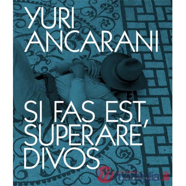 Yuri Ancarani. Si fas est, superare divos. Catalogo della mostra (Roma, 3 luglio-4 novembre 2024). Ediz. italiana e inglese