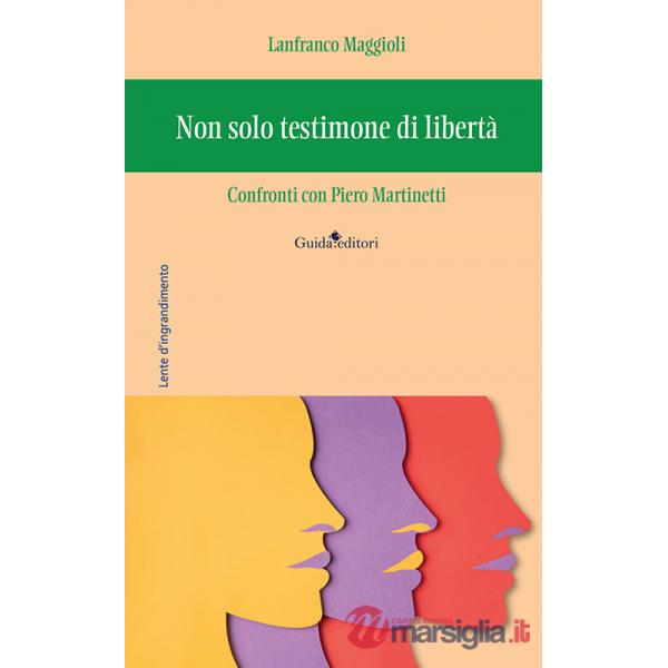 Non solo testimone di libertà. Confronti con Piero Martinetti
