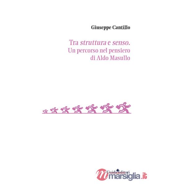 Tra struttura e senso. Un percorso nel pensiero di Aldo Masullo