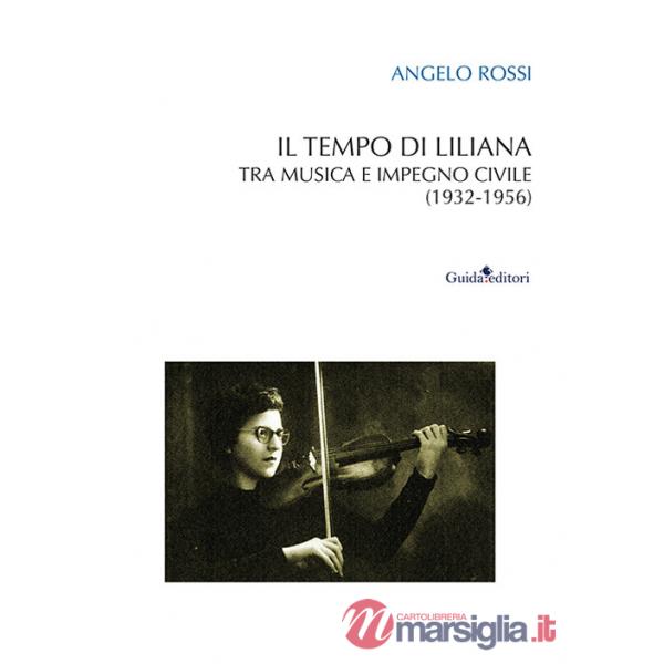 Tempo di Liliana. Tra musica e impegno civile (1932-1956) (Il)