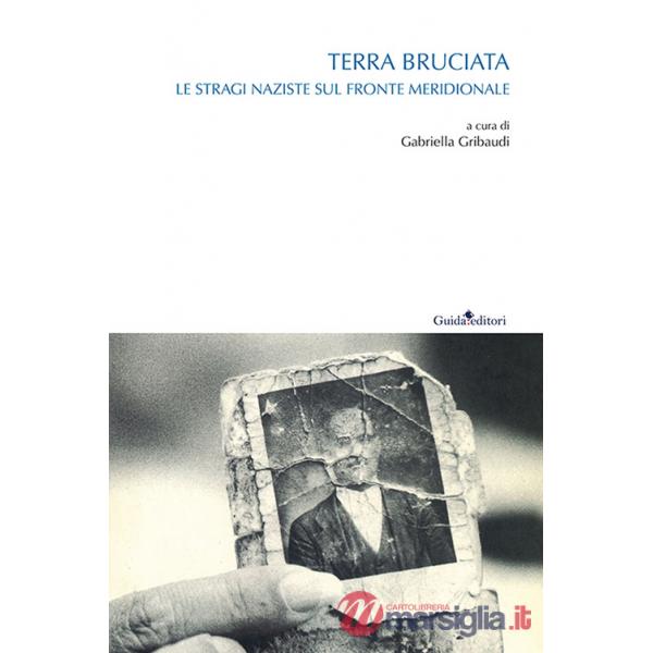 Terra bruciata. Le stragi naziste sul fronte meridionale
