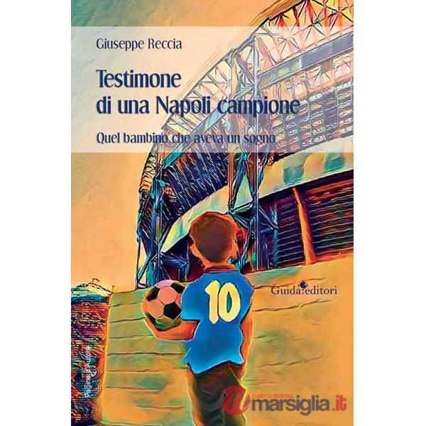 Testimone di una Napoli campione. Quel bambino che aveva un sogno