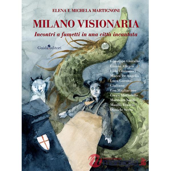 Milano visionaria. Incontri a fumetti in una città incantata