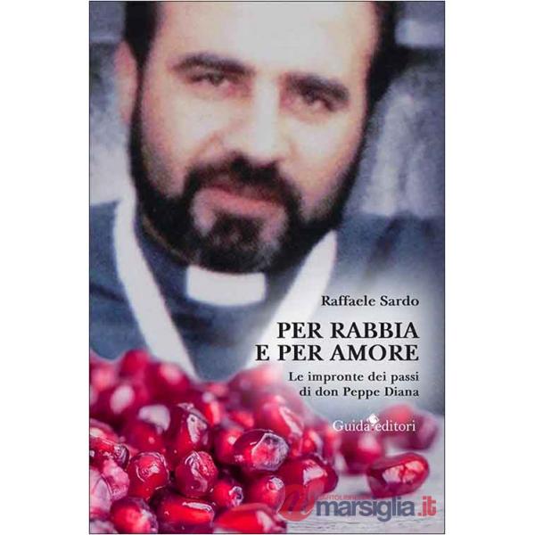 Per rabbia e per amore. Le impronte dei passi di don Peppe Diana