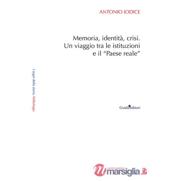 Memoria, identità, crisi. Un viaggio tra le istituzioni e il «Paese reale»