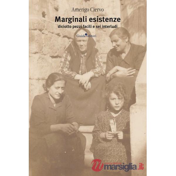 Marginali esistenze. Diciotto pezzi facili e sei interludi
