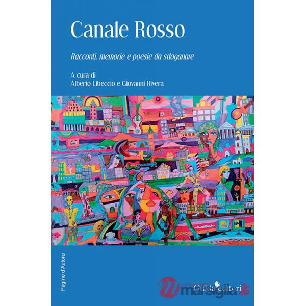 Canale rosso. Racconti, memorie e poesie da sdoganare
