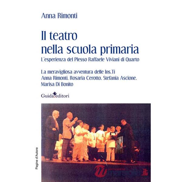 Teatro nella scuola primaria. L'esperienza del Plesso Raffaele Viviani di Quarto (Il)