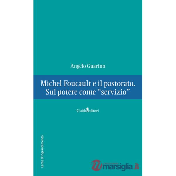 Michel Foucault e il pastorato. Sul potere come «servizio»