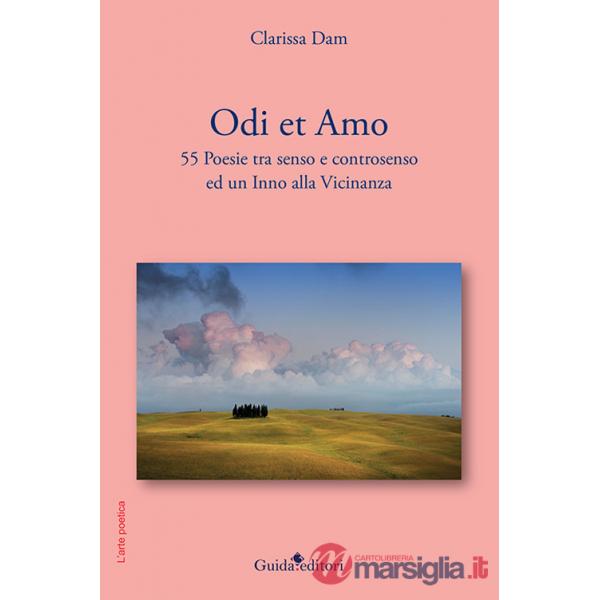 Odi et amo. 55 poesie tra senso e controsenso ed un Inno alla Vicinanza