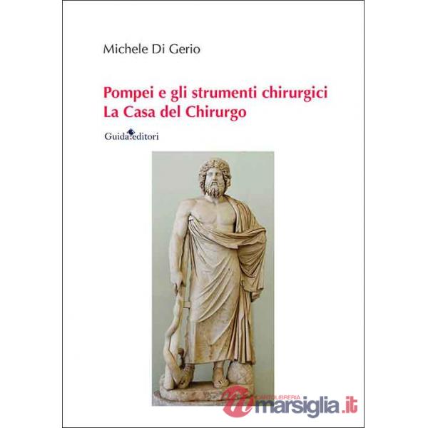 Pompei e gli strumenti chirurgici. La casa del chirurgo