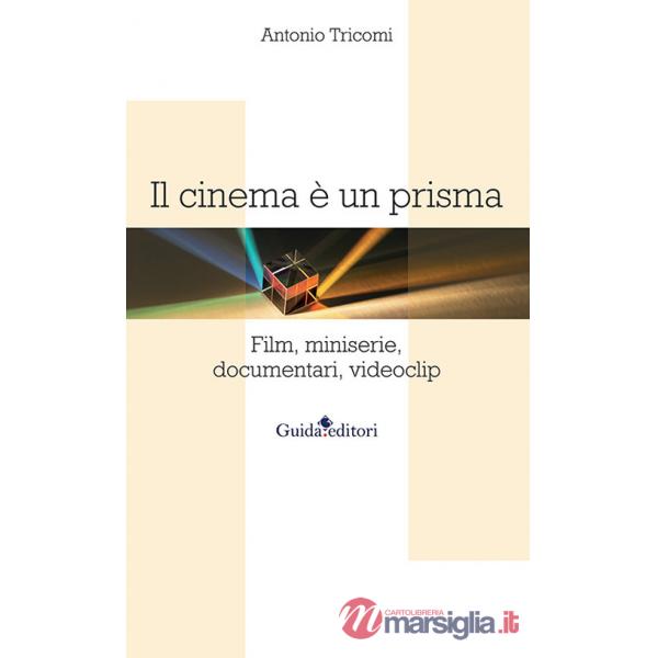 Cinema è un prisma. Film, miniserie, documentari, videoclip (Il)