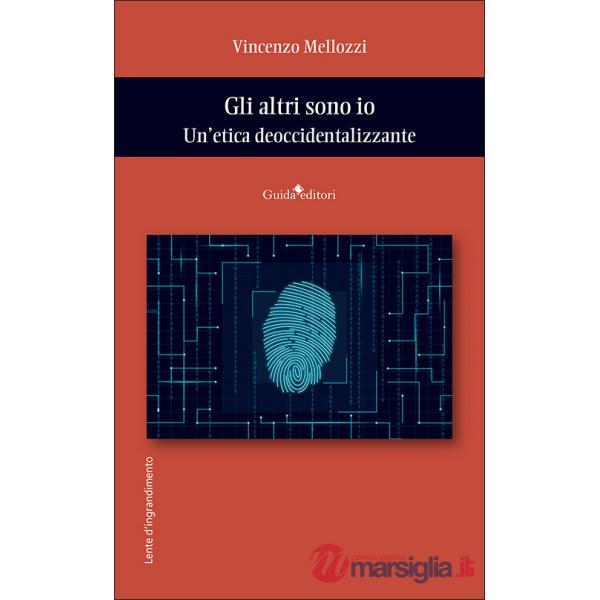 Altri sono io. Un'etica deoccidentalizzante (Gli)