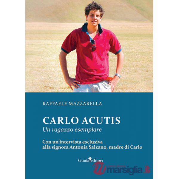 Carlo Acutis. Un ragazzo esemplare