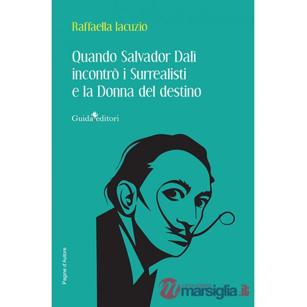 Quando Salvador Dalì incontrò i Surrealisti e la donna del destino