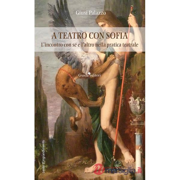 A teatro con sofia. L'incontro con sé e l'altro nella pratica teatrale