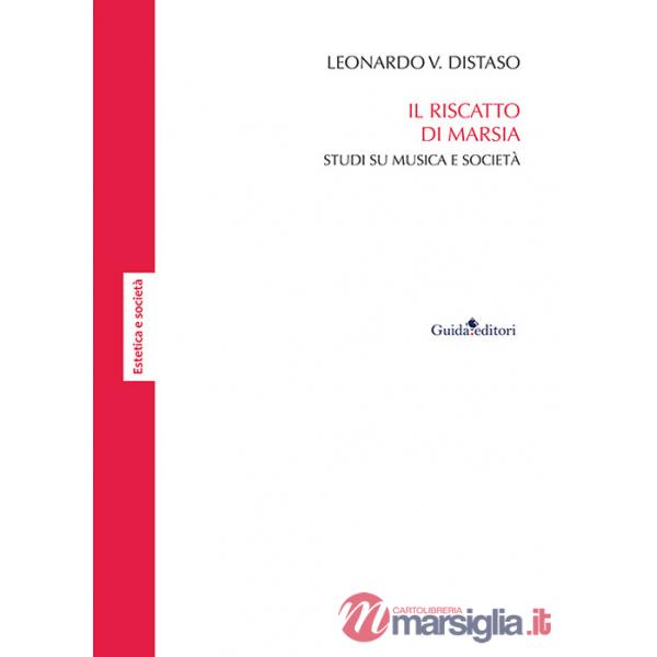 Riscatto di Marsia. Studi su musica e società (Il)