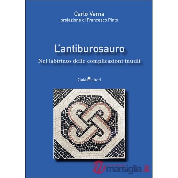 Antiburosauro. Nel labirinto delle complicazioni inutili (L')