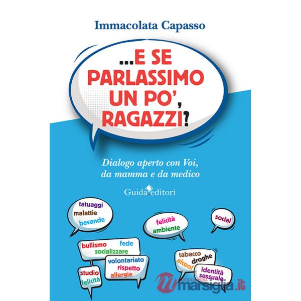 ...E se parlassimo un po', ragazzi? Dialogo aperto con voi, da mamma e da medico