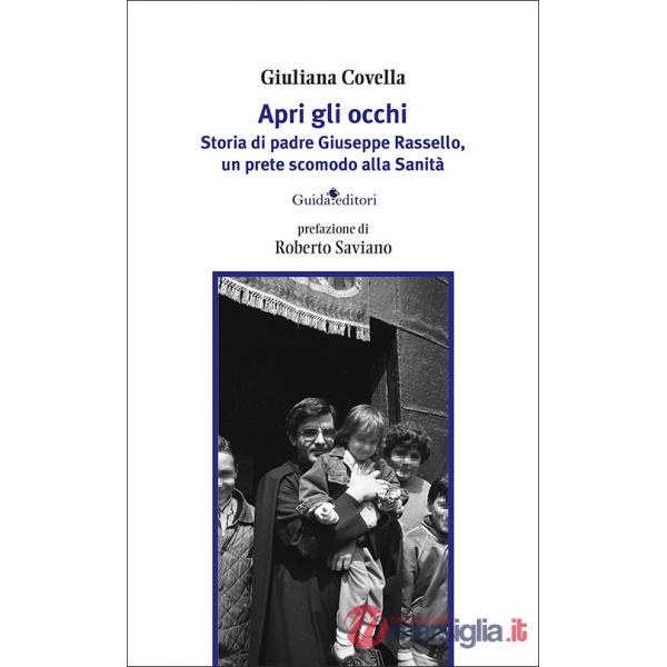 Apri gli occhi. Storia di padre Giuseppe Rassello, un prete scomodo alla Sanità
