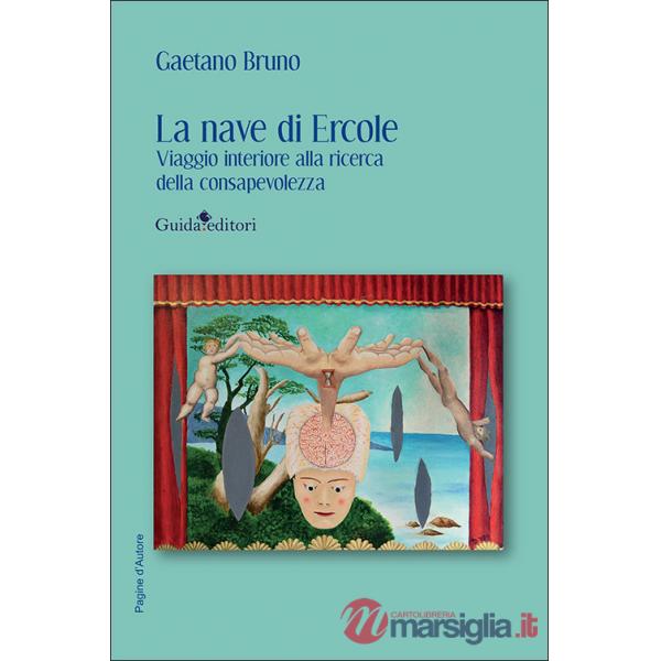 Nave di Ercole. Viaggio interiore alla ricerca della consapevolezza (La)