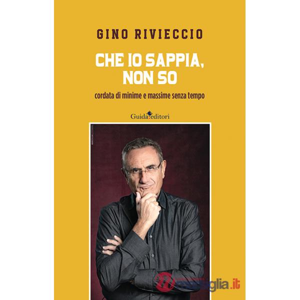 Che io sappia, non so. Cordata di minime e massime senza tempo. Nuova ediz.