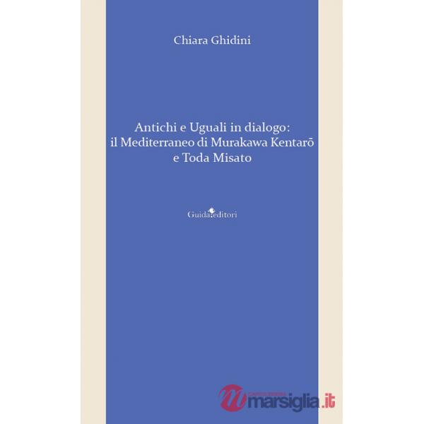 Antichi e uguali in dialogo. Il Mediterraneo di Murakawa Kentarô e Toda Misato