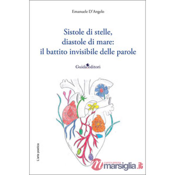 Sistole di stelle, diastole di mare: il battito invisibile delle parole. Nuova ediz.