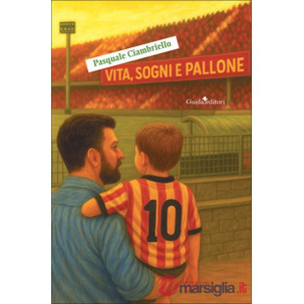 Vita, sogni e pallone. Nuova ediz.