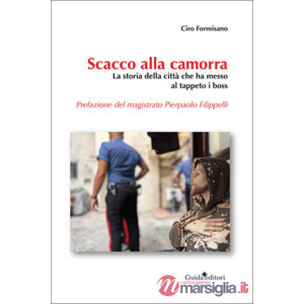 Scacco alla camorra. La storia della città che ha messo al tappeto i boss