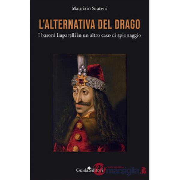 Alternativa del drago. I baroni Luparelli in un altro caso di spionaggio (L')
