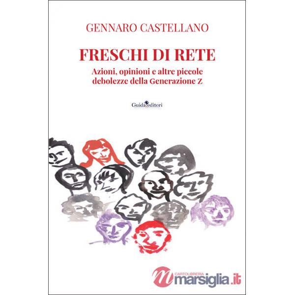 Freschi di rete. Azioni, opinioni e altre piccole debolezze della Generazione Z