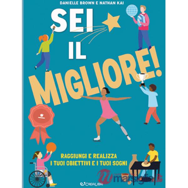 Sei il migliore! Raggiungi e realizza i tuoi obiettivi e i tuoi sogni