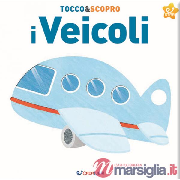 Veicoli. Tocco&scopro. Ediz. a colori (I)