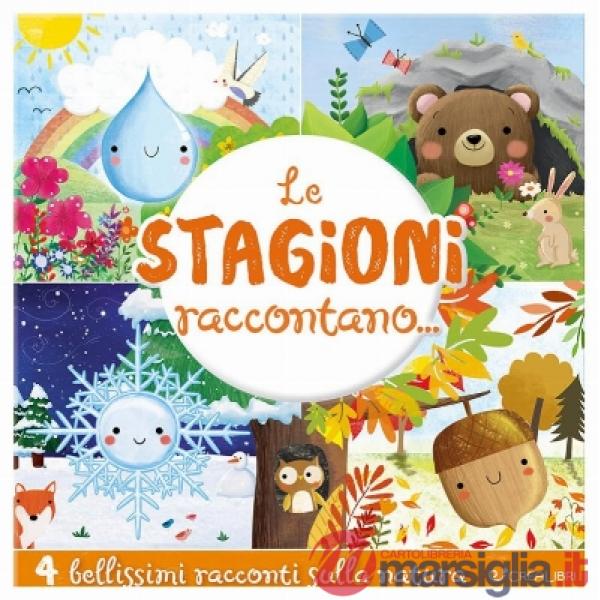 Stagioni raccontano.... Ediz. a colori (Le)