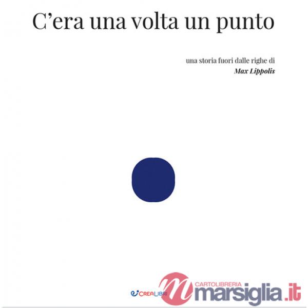 C'era una volta un punto. Ediz. illustrata