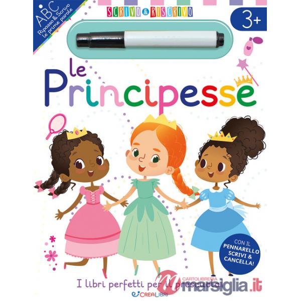 Principesse. Scrivo&riscrivo. Ediz. a colori. Con pennarello cancellabile (Le)